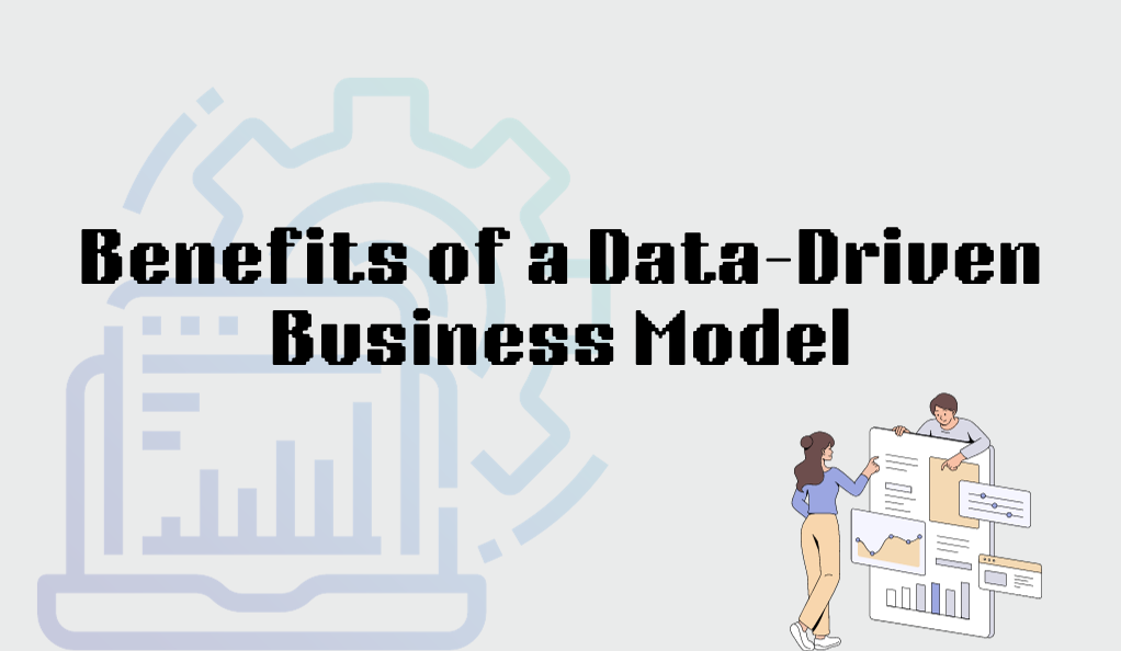 Benefits of a Data-Driven Business Model
