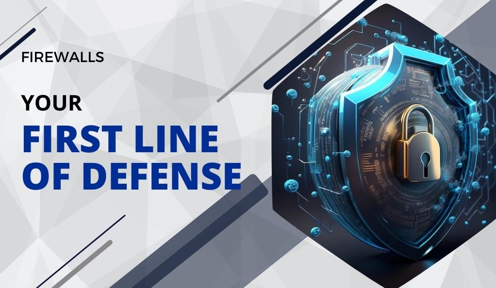 Firewalls Your First Line of Defense