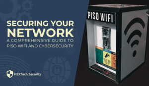 Securing Your Network: A Comprehensive Guide to Piso WiFi and Cybersecurity