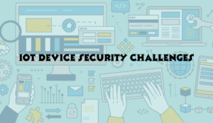 IoT Device Security Challenges