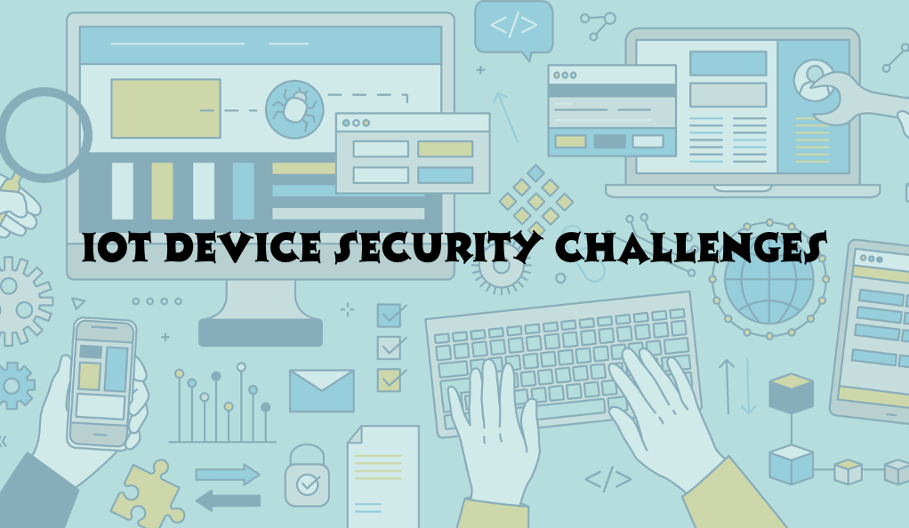 IoT Device Security Challenges