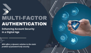 Multi-Factor Authentication Enhancing Account Security in a Digital Age