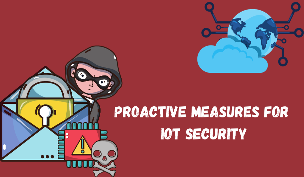 Proactive Measures for IoT Security