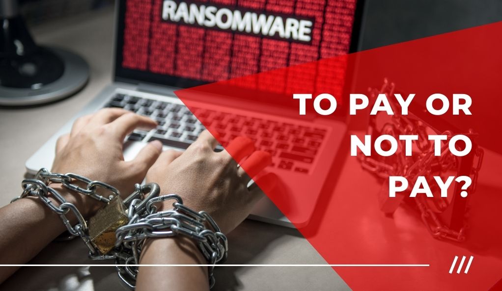 Ransomware To Pay or Not to Pay