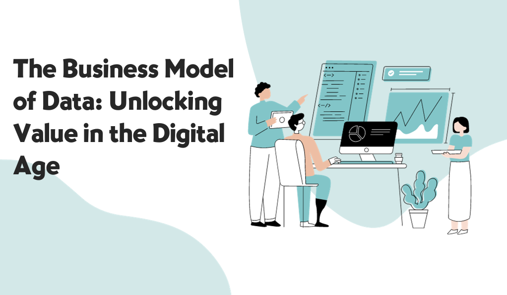 The Business Model of Data Unlocking Value in the Digital Age