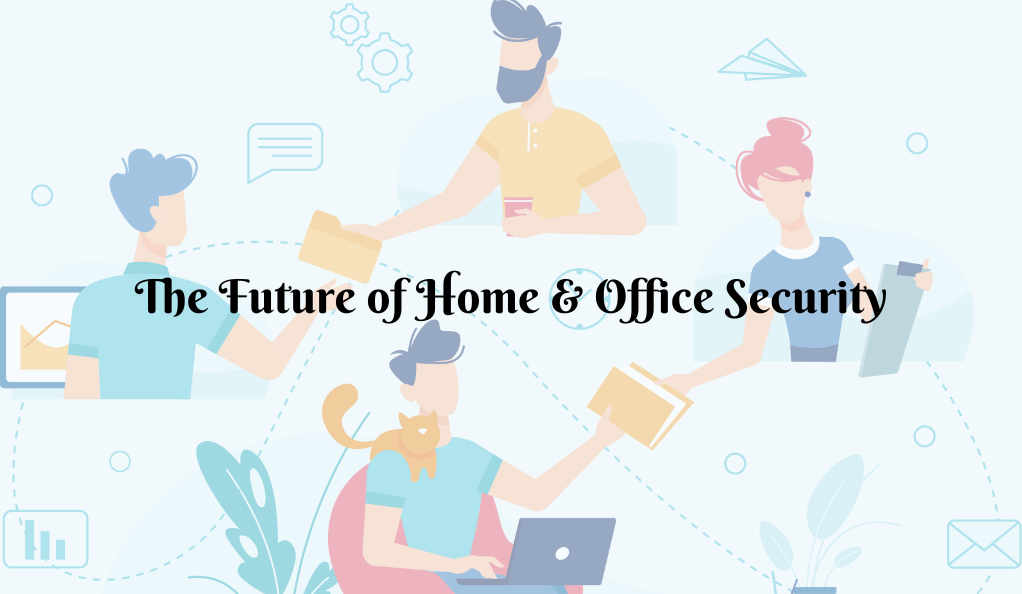 The Future of Home & Office Security