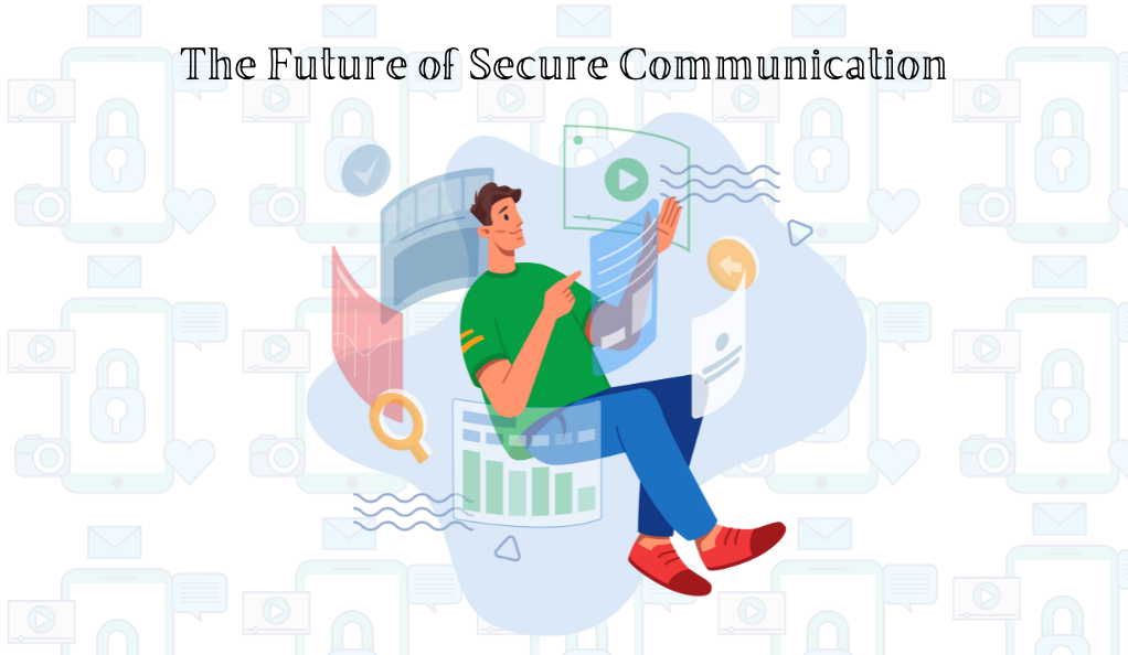 The Future of Secure Communication