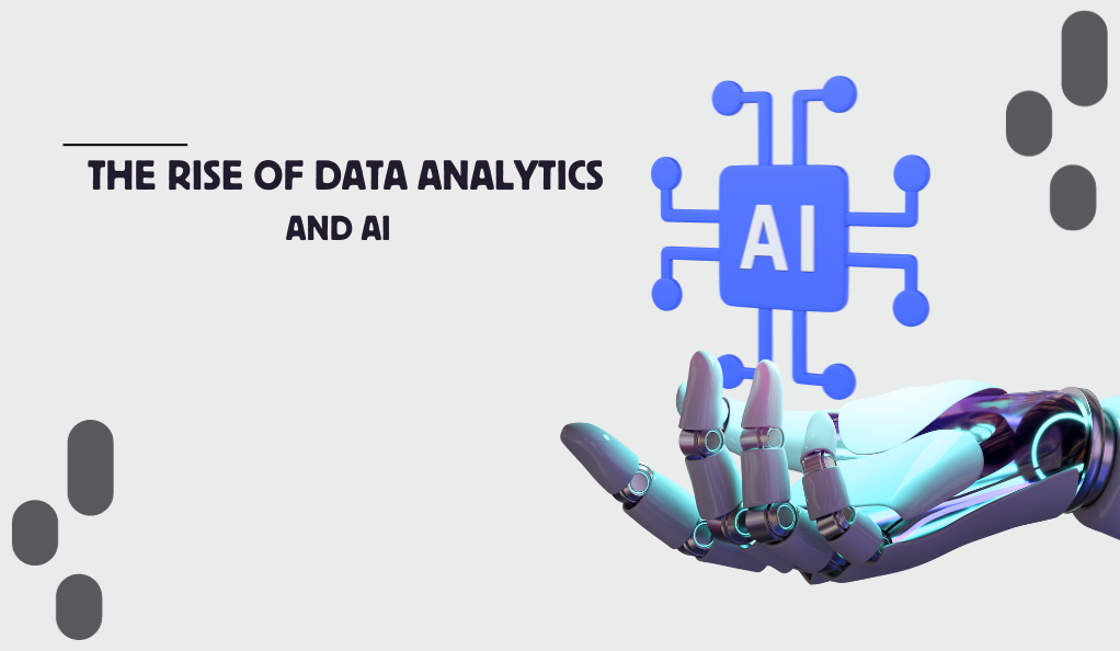 The Rise of Data Analytics and AI