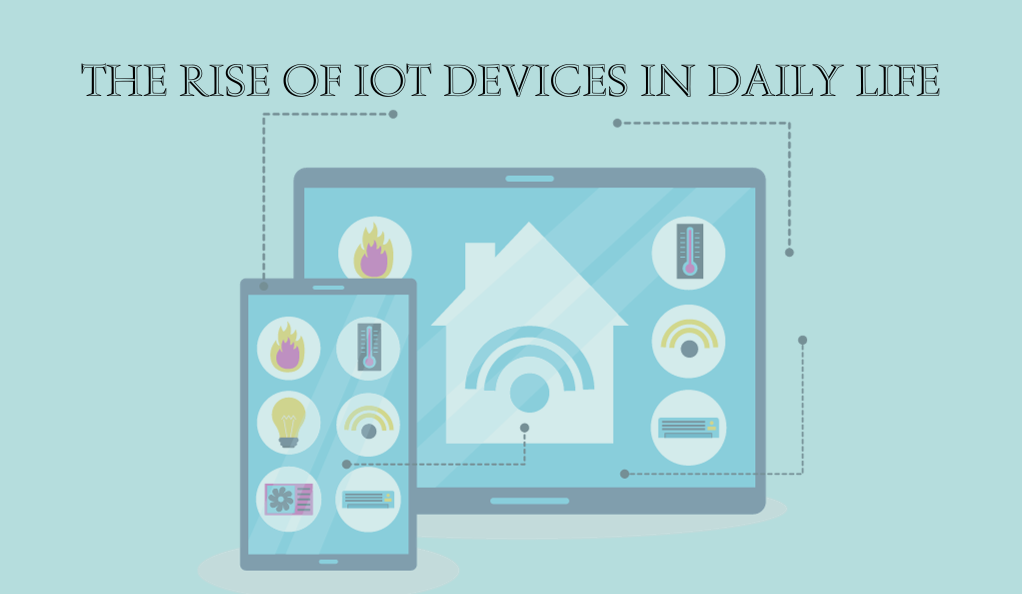 The Rise of IoT Devices in Daily Life