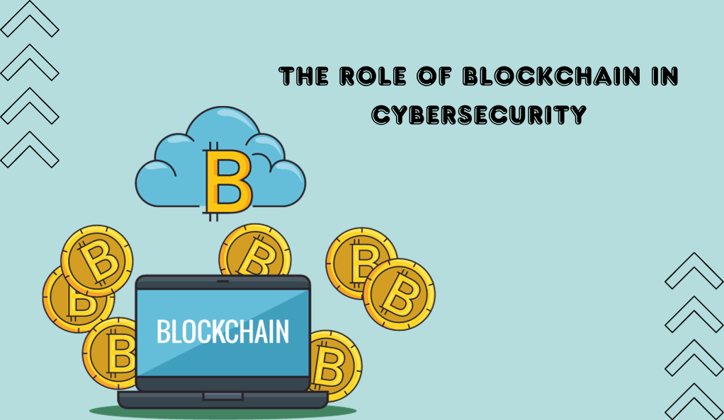The Role of Blockchain in Cybersecurity