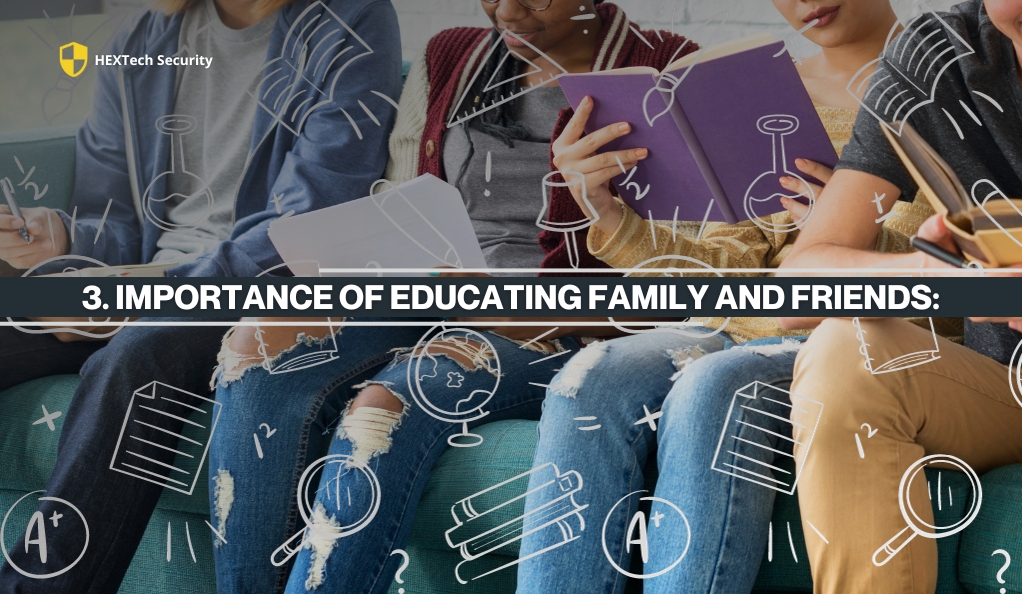 3. Importance of Educating Family and Friends: