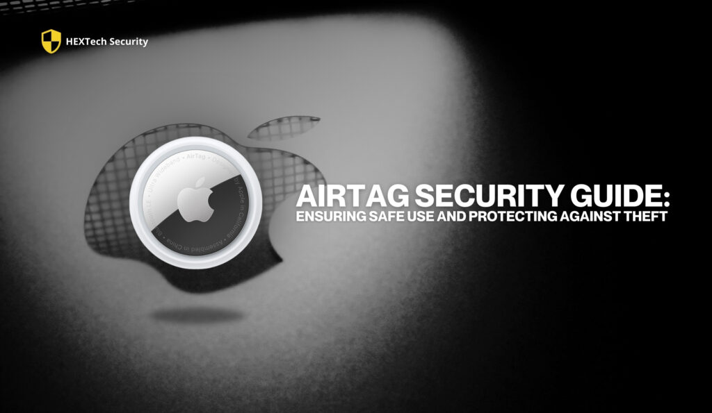 AirTag Security Guide Ensuring Safe Use and Protecting Against Theft