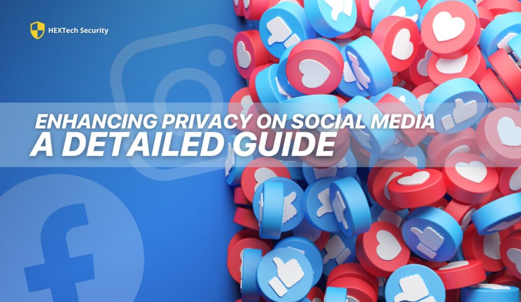 Enhancing Privacy on Social Media: A Detailed Guide