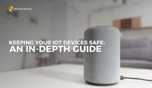 Keeping Your IoT Devices Safe An In-Depth Guide