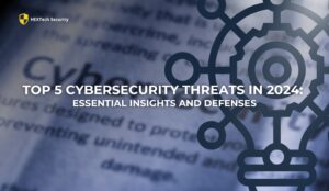 Top 5 Cybersecurity Threats in 2024 Essential Insights and Defenses